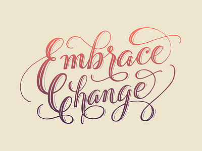Embrace Change advice calligraphy daily lettering