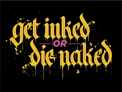 Get inked or die naked calligraphy lettering shirt tshirt