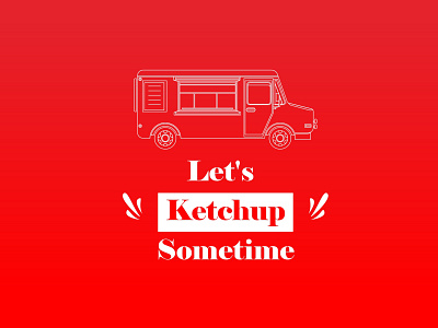 Let's Ketchup Sometime adobe illustrator art branding branding design challenge design designer digital digital art graphic design illustration illustration art logos typography vector