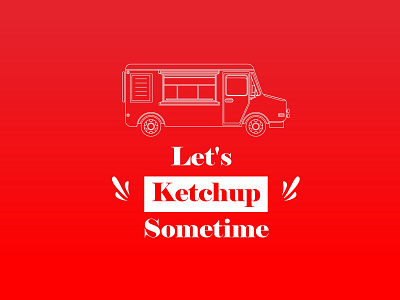 Let's Ketchup Sometime