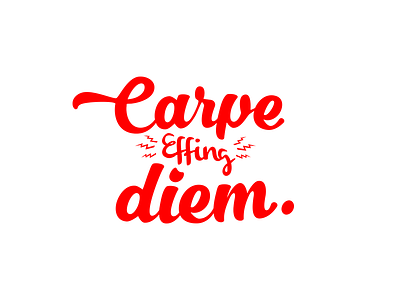 Carpe Effing Diem