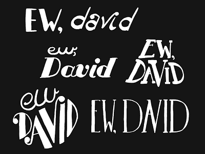 Ew, David custom lettering hand lettering lettering schitts creek