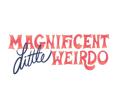 Magnificent Little Weirdo hand lettering lettering tuca and bertie weirdo