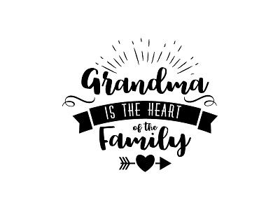 Grandma is the heart of the family grandma grandparents lettering logo mother quote typography