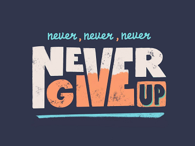 Never, never, never... design lettering lettering art logo quote tee tee shirt typography