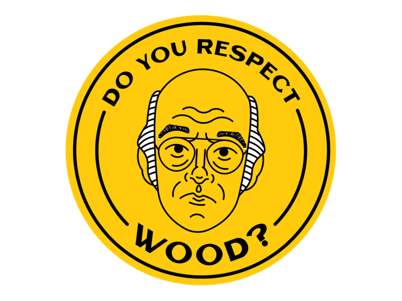 I Respect All Wood by Aaron de Anda on Dribbble