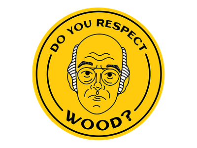 I Respect All Wood