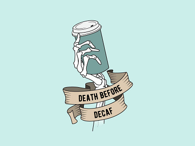 Death Before Decaf banner caffeine coffee coffeeaddict death deathbeforedecaf decaf distressedunrest skeletal skeleton skeleton hand skullart