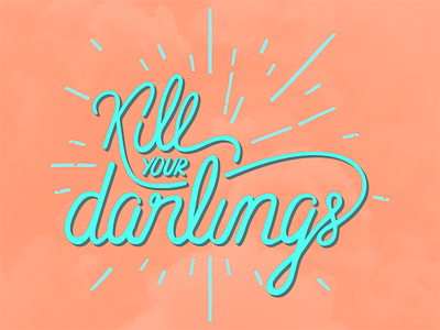 Kill Your Darlings hand lettering typography