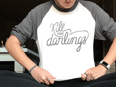 Kill Your Darlings hand lettering shirt t shirt