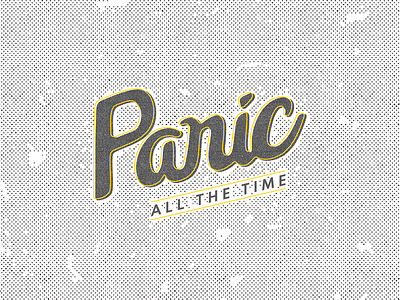 Panic All the Time distressed half halftone panic retro tone typography vintage