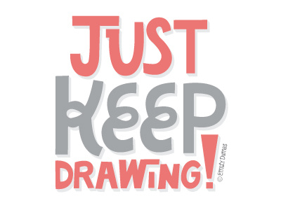 Just Keep Drawing drawing flat design hand lettering illustration illustrator lettering type typography vector