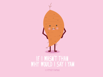 If I Wasn't than why would I say I Yam cartoon character eminem food illustration funny humor potato punny yam