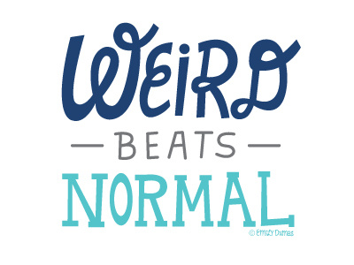 Weird beats Normal custom hand lettering lettering normal type typography weird