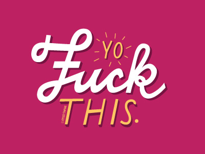 Yo, Fuck This curse emily dumas hand lettering illustration lettering vector