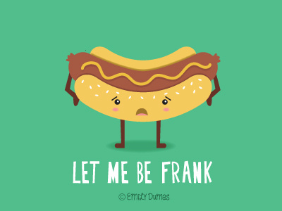 Let Me Be Frank emily dumas frankfurter funny hotdog lettering pun vector