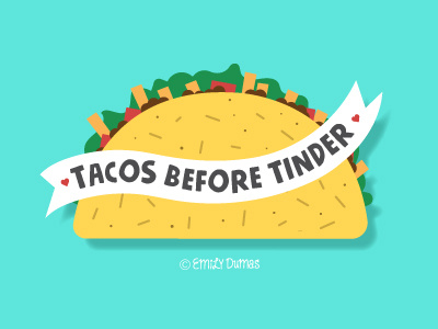 Tacos before Tinder