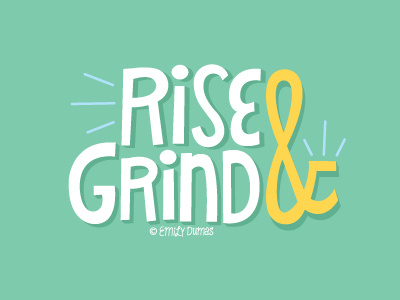Rise And Grind emily dumas handlettering lettering rise and grind typography vector