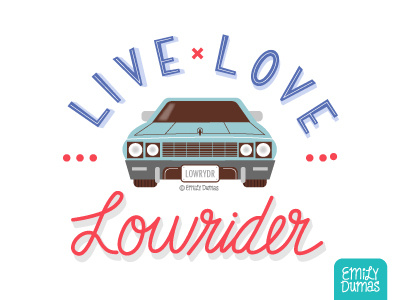 Live, Love, Lowrider car emily dumas handlettering lettering lowrider vector