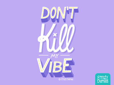 Don't Kill My Vibe emily dumas handlettering hip hop lettering lyrics purple quote vector