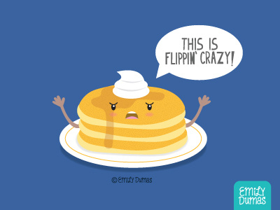 This is Flippin Crazy! | ©Emily Dumas breakfast emily dumas food illustration food pun pancakes pun punny vector