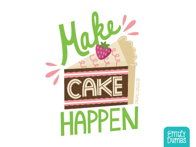 Make Cake Happen cake emily dumas food illustration handlettering illustration illustrator lettering make cake happen vector