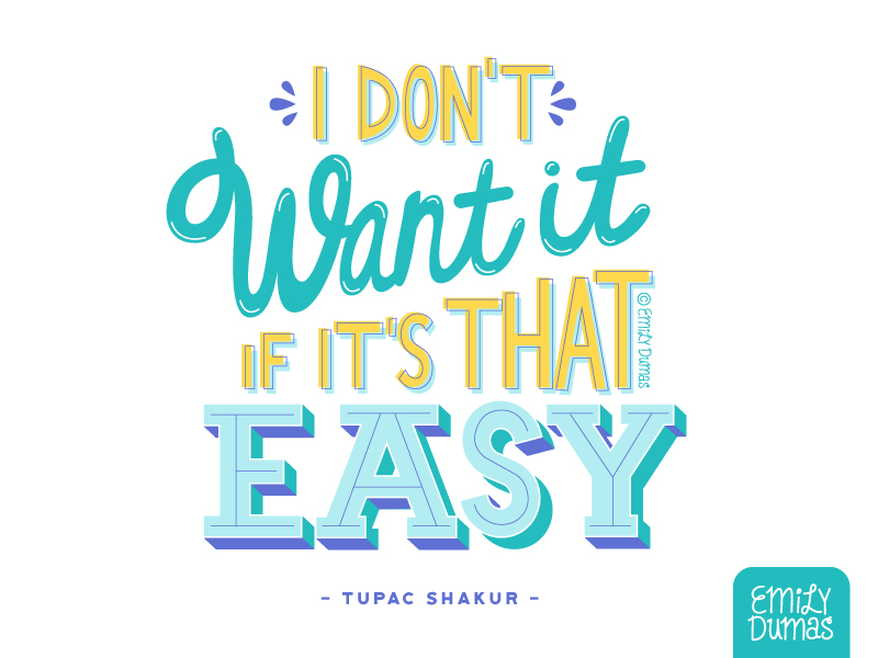 I Don't Want it if it's that Easy by Emily Dumas on Dribbble