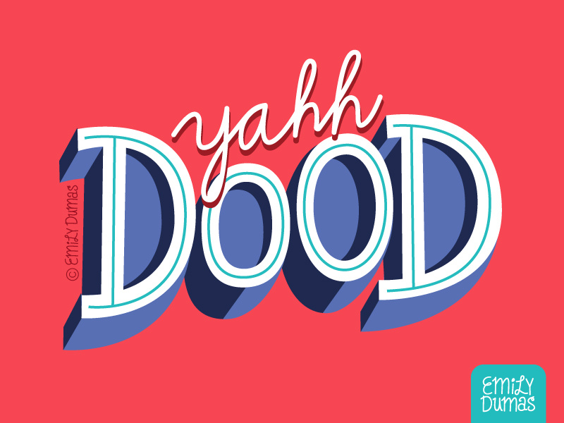 yahh Dood dude emily dumas yah dood slang boston handlettering lettering vector illustrator