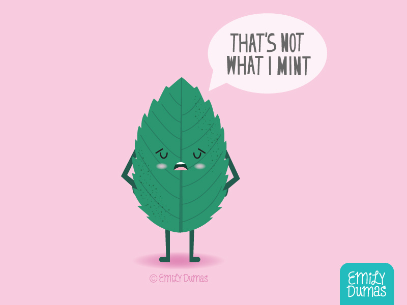 That's not what I Mint emily dumas frozen drink on the bright side mint leaf minty mint food pun vector illustrator