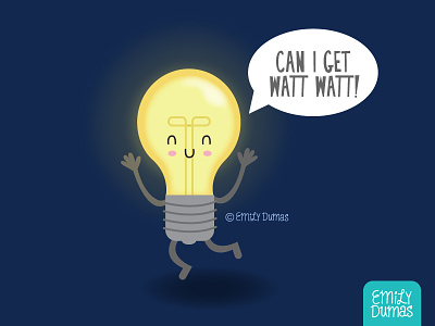 Can I Get a Watt Watt?! | ©Emily Dumas bulb emily dumas idea illustrator lightbulb on the bright side pun pun intended vector