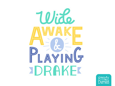 Wide Awake and Playing Drake ampersand drake emily dumas handlettering illustrator lettering type vector