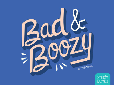 Bad & Boozy | ©Emily Dumas emily dumas handlettering illustration illustrator lettering vector