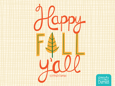 Happy Fall Ya'll autumn emily dumas fall handlettering illustration illustrator leaves lettering vector