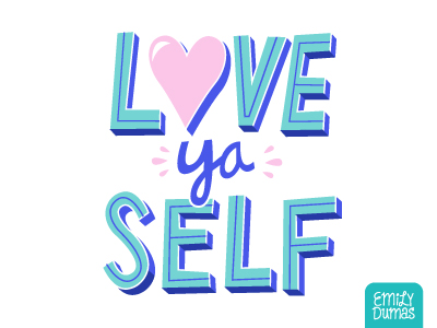 Love ya Self | ©Emily Dumas by Emily Dumas on Dribbble