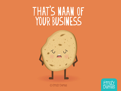 Naan of your Business | ©Emily Dumas emily dumas food illustration food pun funny illustration illustrator naan bread pun punny vector