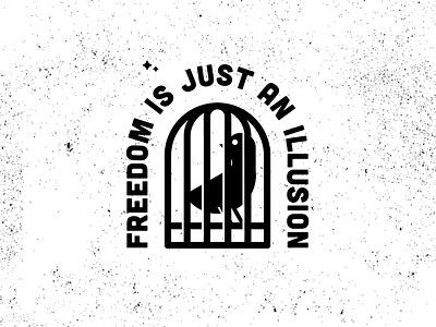 Freedom is just an illusion.