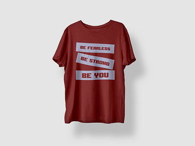 Be Fearless Be Strong Be you T-shirt Design