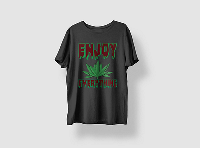 Enjoy Everything T-shirt design designbyniher enjoy everything graphic design illustration marijuana t shirt design tshirt vector weed