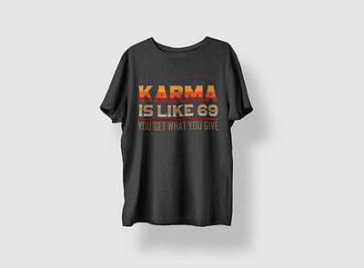 Karma is like 69 You get what you give design designbyniher graphic design illustration karma is like 69 t shirt design tshirt typography design