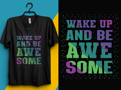 Wake Up And Be Awesome Typography T-Shirt Design