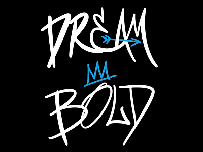 Dream Bold – Type Art