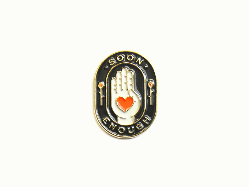 Soon Enough Pin
