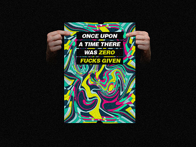Zero Fucks Given abstract acid gradient inspiration liquify poster quotes swiss trippy tumblr typography zero