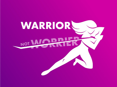 Warrior Not Worrier