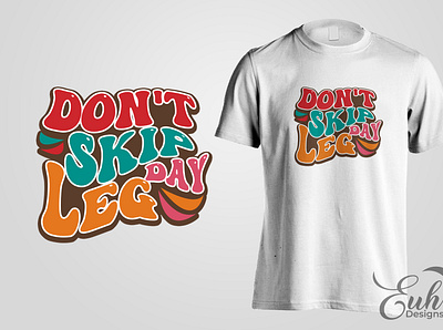 Don't Skip Leg Day graphic design t shirt design typography