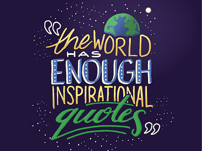 The world has enough inspirational quotes handlettering illustration photoshop typography