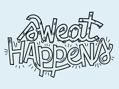 Sweat Happens drip handlettering happens lettering sweat typography wellness wet workout