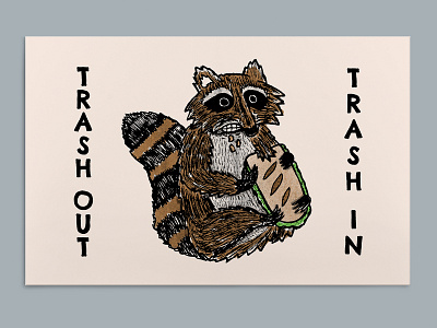 Trash Out, Trash In animal hand drawn hoagie illustration poster a day poster art raccoon trash