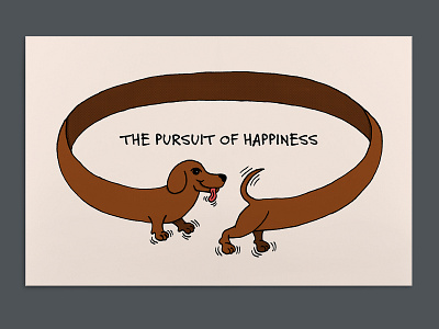 The Pursuit of Happiness daschund dog hand drawn happiness happy illustration poster a day poster artwork