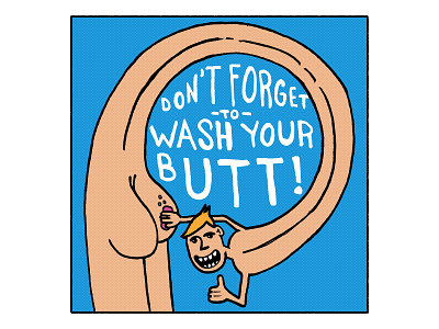 PUBLIC SERVICE ANNOUNCEMENT! butt doodle funny hand drawn hand type illustration lowbrow lowbrow art soapbox washing